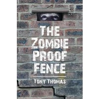 The Zombie Proof Fence -Tony Thomas Fiction Book