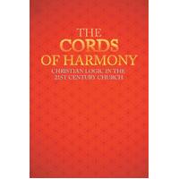 The Cords of Harmony: Christian Logic in the 21st Century Church Paperback