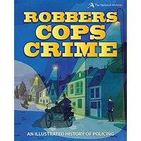 Robbers, Cops, Crime: An Illustrated History of Policing - Children's Novel
