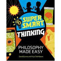 Super Smart Thinking: Philosophy Made Easy - Gerald Jones