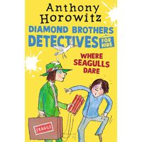 Where Seagulls Dare: A Diamond Brothers Case - Anthony Horowitz