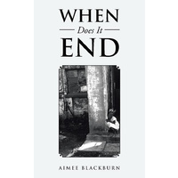 When Does It End -Aimee Blackburn Biography Book