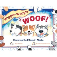 Wiggle-Waggle Woof!: Counting Sled Dogs in Alaska Children's Book