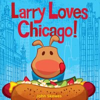 Larry Loves Chicago!: A Larry Gets Lost Book [Board Book] Book