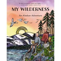 My Wilderness: An Alaskan Adventure Claudia McGehee Paperback Book