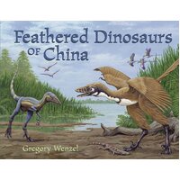 Feathered Dinosaurs of China Gregory Wenzel Paperback Book