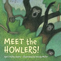 Meet the Howlers! Woody Miller April Pulley Sayre Paperback Book