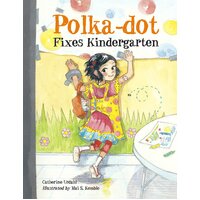 Polka-Dot Fixes Kindergarten Mai S Kemble Catherine Urdahl Hardcover Book