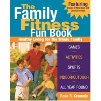 The Family Fitness Fun Book: Healthy Living for the Whole Family! Paperback