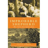 The Improbable Shepherd,: More Stories From Sylvia's Farm Paperback Book