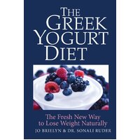 The Greek Yogurt Diet: The Fresh New Way to Lose Weight Naturally Paperback