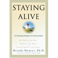 Staying Alive: Life-Changing Strategies for Surviving Cancer Book