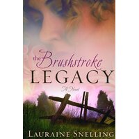 The Brushstroke Legacy: A Novel Lauraine Snelling Paperback Novel Book