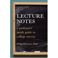 Lecture Notes: A Professor's Inside Guide to College Success Paperback Book