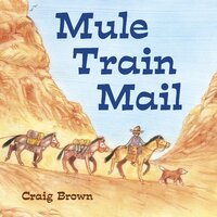 Mule Train Mail Brown, Craig,Brown, Craig Paperback Book