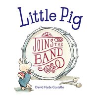 Little Pig Joins the Band David Hyde Costello Paperback Book