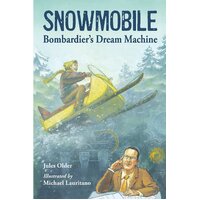 Snowmobile!: Bombardier's Dream Machine Paperback Book