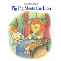 Pig Pig Meets the Lion David M. McPhail David McPhail Hardcover Book