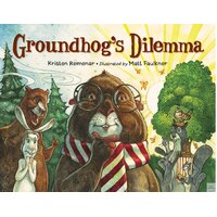 Groundhog's Dilemma Matt Faulkner Kristen Remenar Hardcover Book