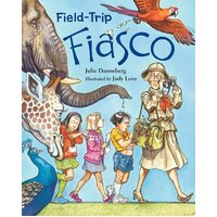 Field-Trip Fiasco Judy Love Julie Danneberg Hardcover Book