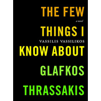 The Few Things I Know About Glafkos Thrassakis - Novel Book