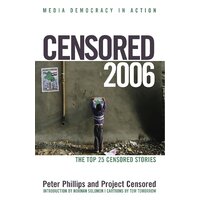 Censored 2006: The Top 25 Censored Stories: 2006 Hardcover Book