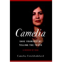 Camelia: Save Yourself by Telling the Truth - A Memoir of Iran Paperback Book