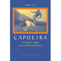 Capoeira: The Jogo De Angola from Luanda to Cyberspace: v. 2 Paperback Book