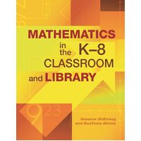 Mathematics in the K-8 Classroom and Library - Sueanne McKinney