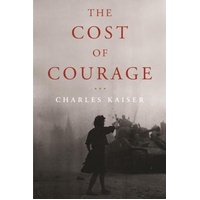 The Cost of Courage -Charles Kaiser Book