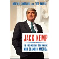 Jack Kemp: The Bleeding-Heart Conservative Who Changed America Hardcover Book