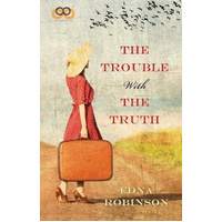 The Trouble with the Truth -Edna Robinson Novel Book