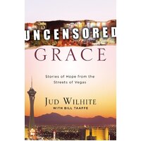 Uncensored Grace: Stories of Hope from the Streets of Vegas Paperback Book