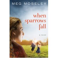 When Sparrows Fall: A Novel Meg Moseley Paperback Book