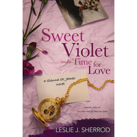 Sweet Violet and a Time for Love: Book Four of the Sienna St. James Book