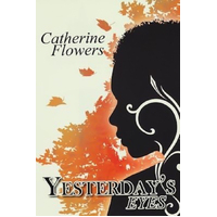 Yesterday's Eyes -Catherine Flowers Book