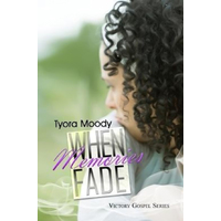 When Memories Fade: Victory Gospel -Tyora Moody Novel Book