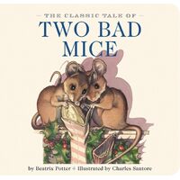 The Classic Tale of Two Bad Mice: The Classic Edition - Beatrix Potter