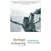 The Hope in Leaving: A Memoir -Barbara Williams Paperback Book