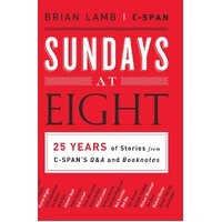 Sundays at Eight: 25 Years of Stories from C-Span's Q&A and Booknotes