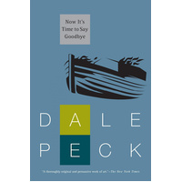 Now It's Time to Say Goodbye -Dale Peck Novel Book