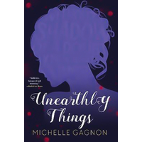 Gagnon, M: Unearthly Things Michelle Gagnon Hardcover Book