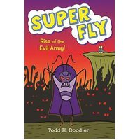 Super Fly 4: Rise of the Evil Army (Super Fly) Todd H. Doodler Paperback Book