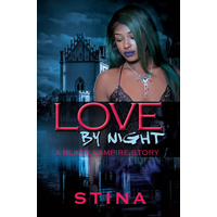 Love by Night: A Black Vampire Story -Stina Book