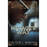 Menage's Way: Triple Crown Collection Victor L. Martin Paperback Novel Book