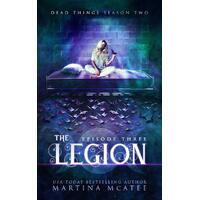 The Legion: Dead Things Season Two: Episode Three: 6 - Martina McAtee