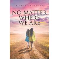 No Matter Where We Are - Alisha Saulnier