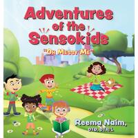 Adventures of The Sensokids: Oh Messy Me  - Reema Naim