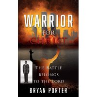 WARRIOR FOR CHRIST  - Bryan Porter