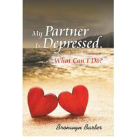 My Partner Is Depressed, What Can I Do? -Bronwyn Barter Book